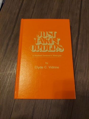 Louisiana, Politics, Edwin Edwards Expose, “Just Takin’ Orders,” Clyde Vidrine