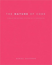 The Nature of Code: Simulating Natural Systems with Processing (Paperback or Sof