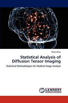 Statistical Analysis of Diffusion Tensor Imaging: Statistical Methodologies for