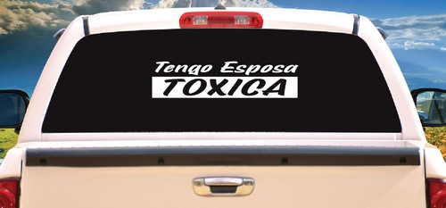 Tengo Esposa Toxica Decal Car Window Laptop Vinyl Sticker Toxic Girlfriend Troka - Picture 9 of 13
