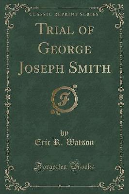 Trial of George Joseph Smith Classic Reprint, Eric - Picture 1 of 1