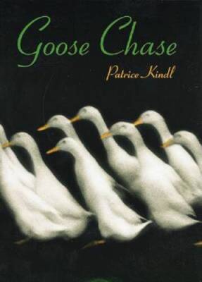 Goose Chase - Hardcover By Kindl, Patrice - GOOD