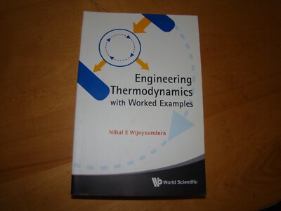 ENGINEERING THERMODYNAMICS WITH EXAMPLES WIJEYSUNDERA 2013