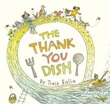 The Thank You Dish by Trace, Balla, Good Book