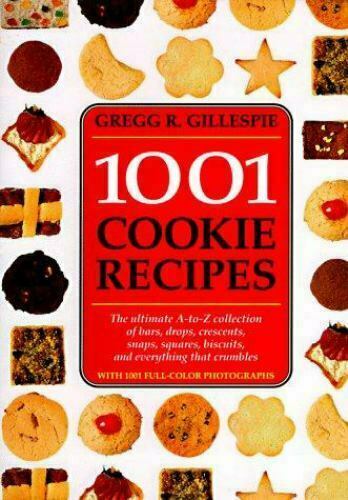 1001 COOKIE RECIPES: The Ultimate A-to-Z Collection...by Gregg R. Gillespie - Imagen 1 de 1