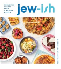 Jew-ish: A Cookbook: Reinvented Recipes from a Modern Mensch HARDCOVER 2021