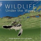 Wildlife Under the Waves by Jurgen Freund, Stella Chiu-Freund (Hardback, 2015)