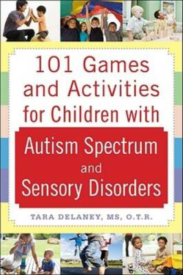 101 Games and Activities for Children With Autism, Asperger's and Sensory - GOOD