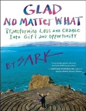 Glad No Matter What: Transforming Loss and Change into Gift and Oppo - GOOD