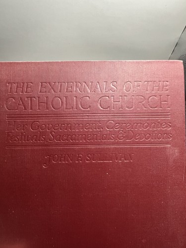 The Externals Of The Catholic Church By Right Rev. John F. Sullivan, 1918 3rd Ed - Picture 2 of 22
