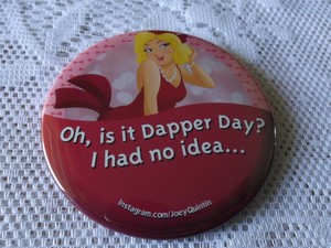 WALT-DISNEY-WORLD-OH-IS-IT-DAPPER-DAY-I-HAD-NO-IDEA-BUTTON-PIN