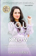 You Always Know: 4 Step Guide for Empaths to Stop Second Guessing and Trust ...