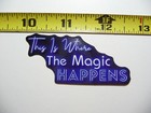 THIS IS WHERE THE MAGIC HAPPENS SMALL STICKER DECAL NEON STYLE MOTIVATIONAL