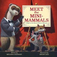 Meet the Mini-Mammals: A Night at the Natural History Museum by Melissa Stewart 