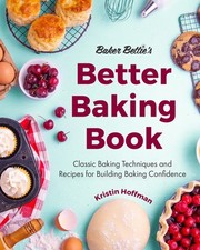 Baker Bettie�s Better Baking Book: Classic Baking Techniques and Recipes for Bu,