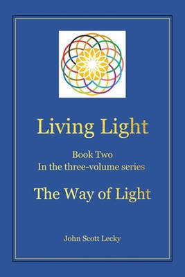Living Light Book Two In the three-volume series The Way of Light by John Scott 