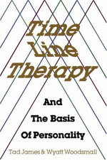 Time Line Therapy and the Basis of Personality - James, Tad