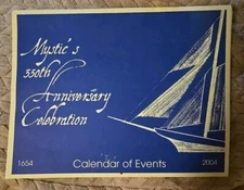 2004 Mystic's 350th Anniversary Celebration Calendar of Events Mystic CT History