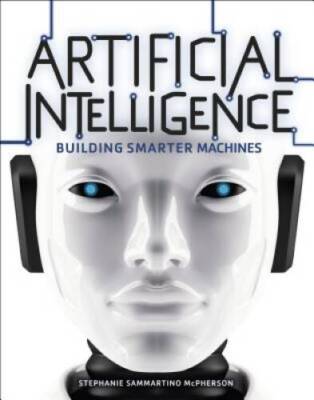 Artificial Intelligence: Building Smarter Machines - Library Binding - GOOD