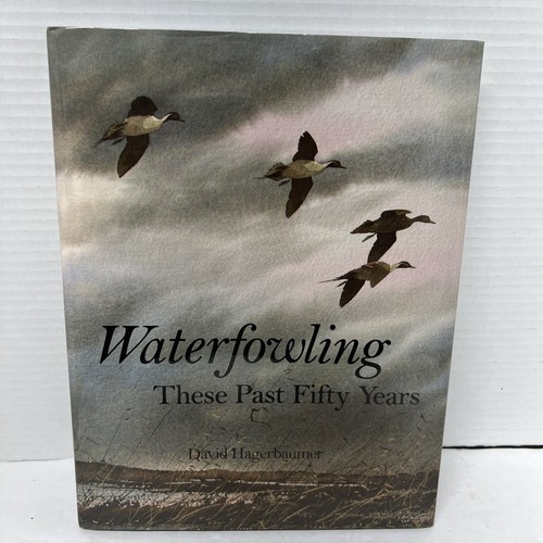 Waterfowling These Past Fifty Years David Hagerbaumer HC, Like New - Picture 4 of 11