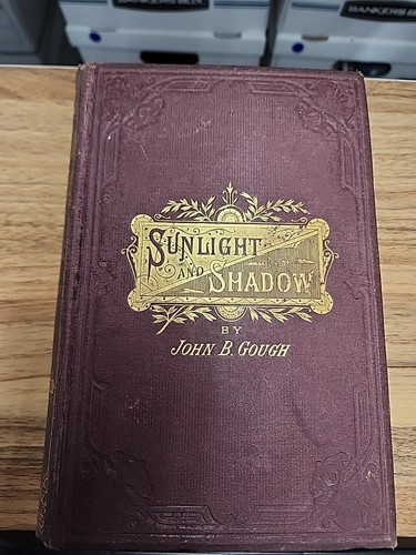 John B. Gough SUNLIGHT AND SHADOW Or, Gleanings from My Life Work Toronto - Bild 1 von 15