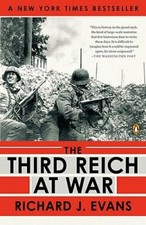 The Third Reich at War, 1939-1945 by Richard J Evans: New
