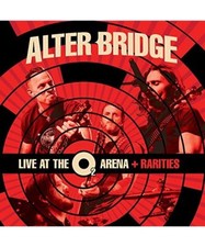 Live at the O2 Arena + Rarities, Alter Bridge