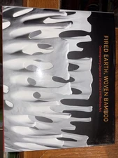 Fired Earth, Woven Bamboo: Contemporary Japanese Ceramics and Art 1st HC DJ