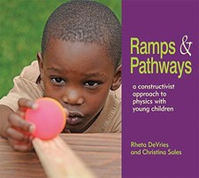 RAMPS AND PATHWAYS: A CONSTRUCTIVIST APPROACH TO PHYSICS By Rheta Devries Mint