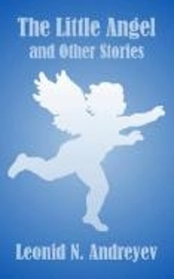 Leonid Andreyev Little Angel (and Other Stories) (Taschenbuch)