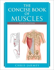 The Concise Book of Muscles, Fourth Edition by Chris Jarmey (English) Paperback