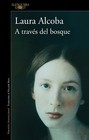 Laura Alcoba A través del bosque / Through the Woods (Poche)