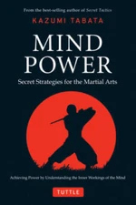 Mind Power: Secret Strategies for the Martial Arts (Achieving Power by Un - GOOD
