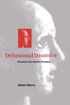Delusional Disorder: Paranoia and Related Illnesses - Paperback NEW Munro, Alist