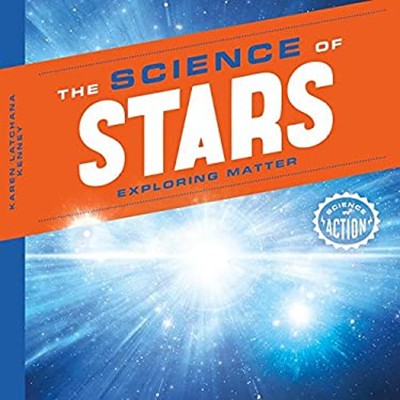 The Science of Stars : Exploring Matter Hardcover Karen Latchana