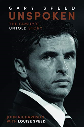 Unspoken: Gary Speed: The Family's Untold Story - John Richardson