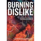 Burning Dislike: Ethnic Violence in High Schools by Martin Sanchez-Jankowski (Paperback, 2016)
