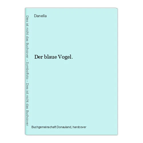 Der blaue Vogel. Danella: - Bild 1 von 1