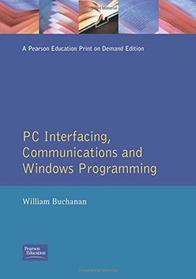 PC INTERFACING, COMMUNICATIONS AND WINDOWS PROGRAMMING By William Buchanan *VG+*