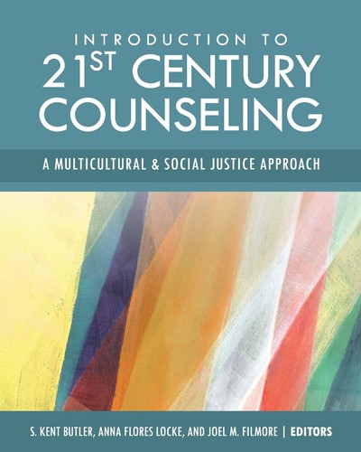 Introduction to 21st Century Counseling: A Multicultural and Social Justice ...