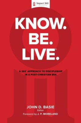 Know. Be. Live.Â : A 360 Degree Approach to Discipleship in a Post-Christian Era