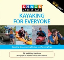 Knack Kayaking for Everyone : Selecting Gear, Learning Strokes, a