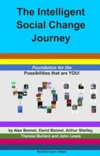 The Intelligent Social Change Journey: Foundation For The Possibilities Tha...