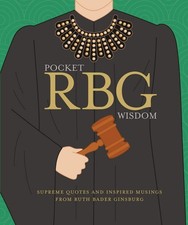 Pocket RBG Wisdom: Supreme Quotes and Inspired Musings from Ruth Bader Ginsb...