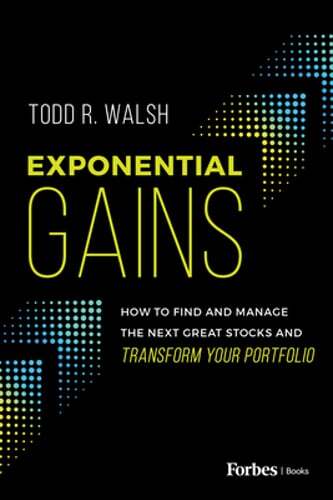 Exponential Gains: How to Find and Manage the Next Great Stocks and Transform - Picture 1 of 1
