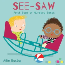 See Saw Nursery Songs (Nursery Time) - Board book By Ailie Busby - VERY GOOD