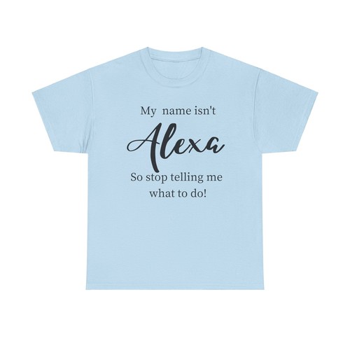 My Name Is Not Alexa! Unisex Heavy Cotton Tee Shirt - Picture 42 of 49
