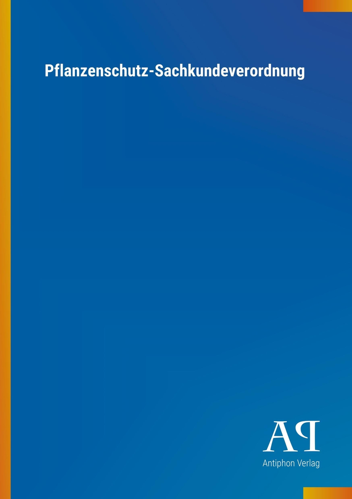 Pflanzenschutz-sachkundeverordnung Antiphon Verlag 9783731422082