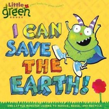 I Can Save the Earth!: One Little Monster Learns to Reduce, Reuse,  - ACCEPTABLE