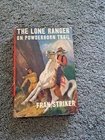 The Lone Ranger on Powderhorn Trail Fran Striker Grosset & Dunlap 1949